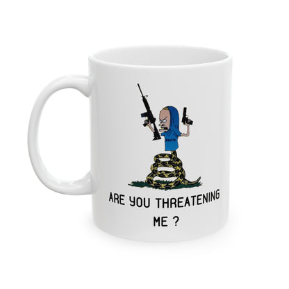 Beavis Are You Threatening Me Mug, Are You Threaten Me