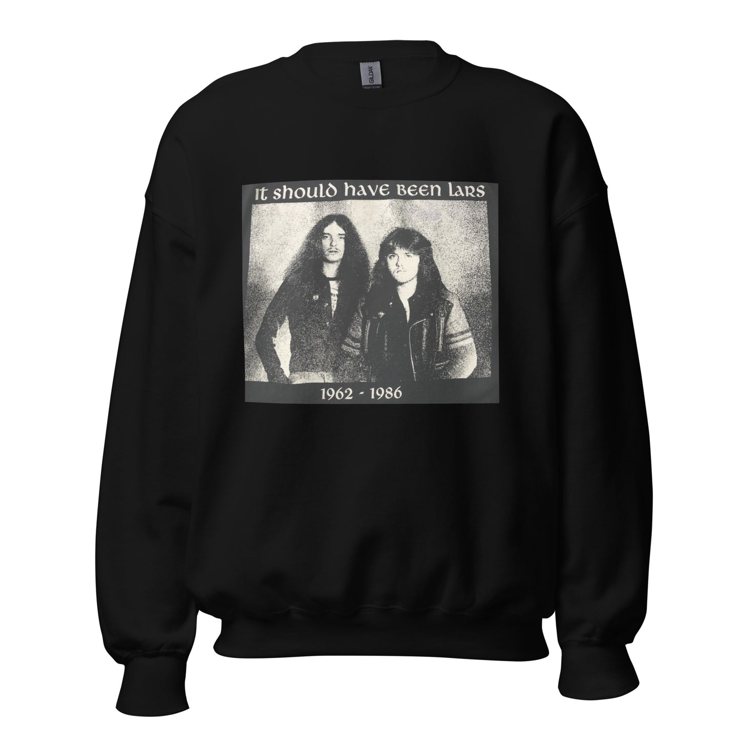 It Should Have Been Lars Unisex Sweatshirt