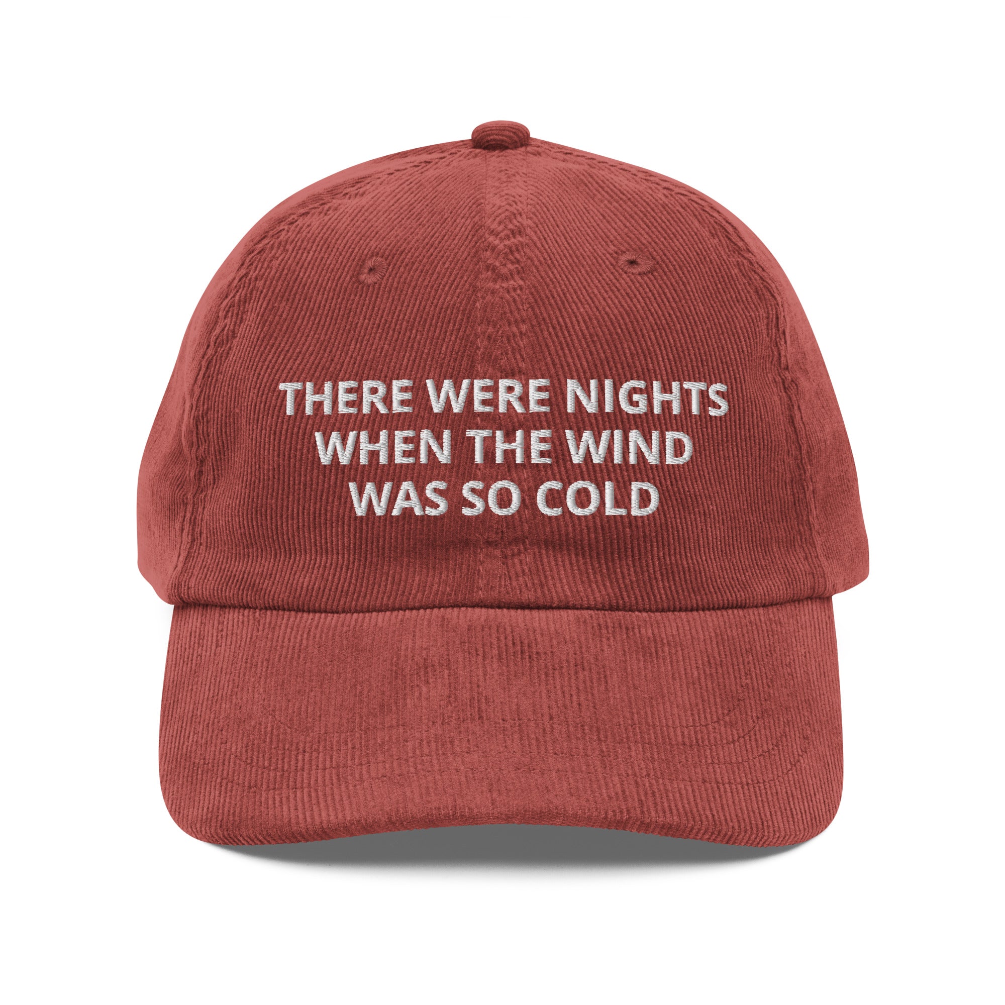 There Were Nights When The Wind Was So Cold Corduroy Cap