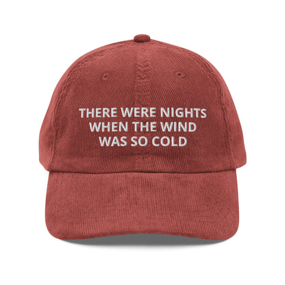 There Were Nights When The Wind Was So Cold Corduroy Cap